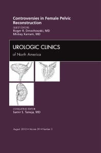 Controversies in Female Pelvic Reconstruction, An Issue of Urologic Clinics