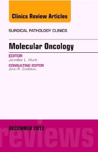 Molecular Oncology, An Issue of Surgical Pathology Clinics