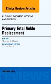 Primary Total Ankle Replacement, An Issue of Clinics in Podiatric Medicine and Surgery