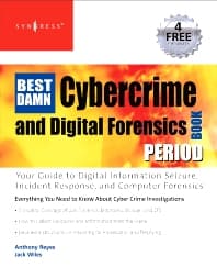 The Best Damn Cybercrime and Digital Forensics Book Period