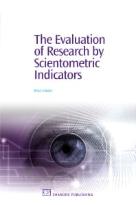 The Evaluation of Research by Scientometric Indicators