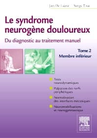 Le syndrome neurogène douloureux. Du diagnostic au traitement manuel - Tome 2