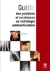 Guide des positions et incidences en radiologie ostéoarticulaire