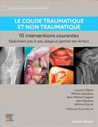 Le coude traumatique et non traumatique - 10 interventions courantes