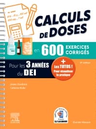 Calculs de doses en 600 exercices corrigés - Pour les 3 années du Diplôme d'Etat infirmier.