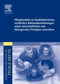 Pflegehandeln an Qualitätskriterien, rechtlichen Rahmenbestimmungen sowie wirtschaftlichen und ökologischen Prinzipien ausrichten