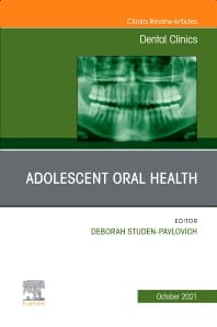 Image - Adolescent Oral Health, An Issue of Dental Clinics of North America
